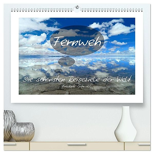 Fernweh - Die schönsten Reiseziele der Welt (hochwertiger Premium Wandkalender 2024 DIN A2 quer), Kunstdruck in Hochglanz, Frederik Schwall