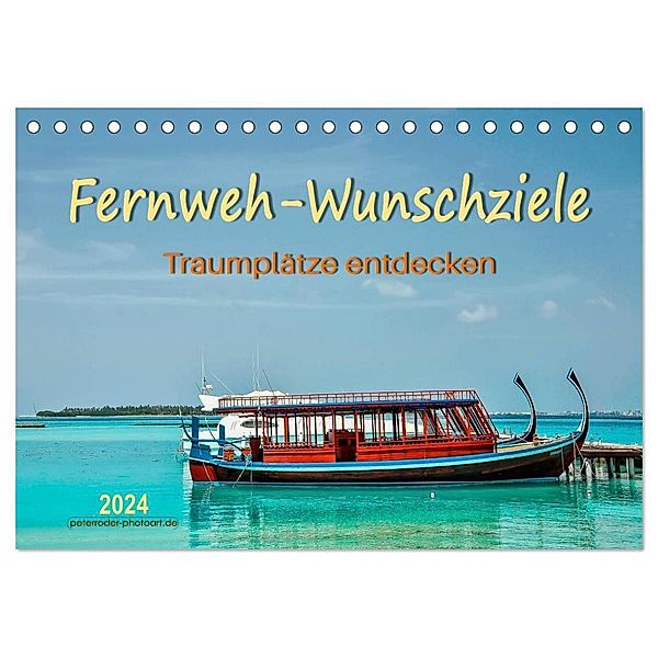 Fernweh-Wunschziele, Traumplätze entdecken (Tischkalender 2024 DIN A5 quer), CALVENDO Monatskalender, Peter Roder