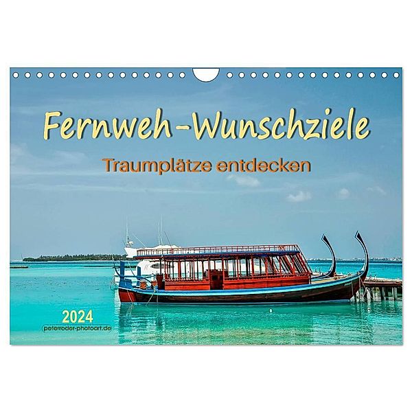 Fernweh-Wunschziele, Traumplätze entdecken (Wandkalender 2024 DIN A4 quer), CALVENDO Monatskalender, Peter Roder