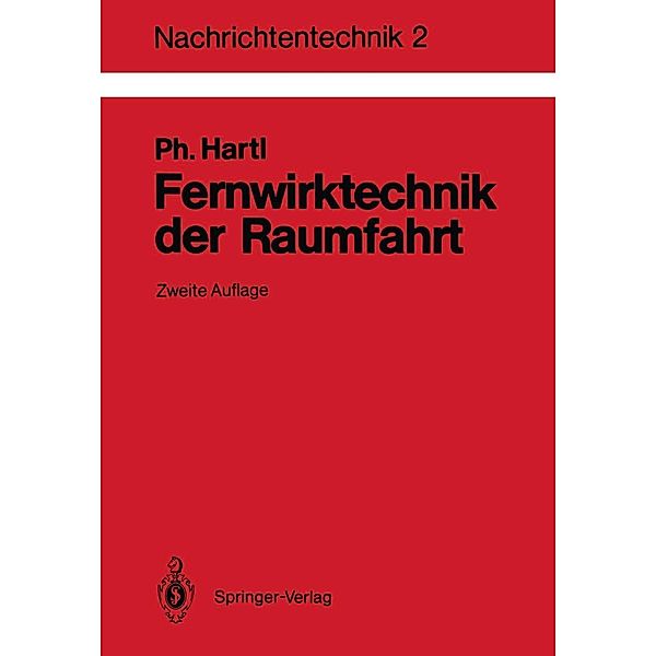 Fernwirktechnik der Raumfahrt / Nachrichtentechnik Bd.2, Philipp Hartl