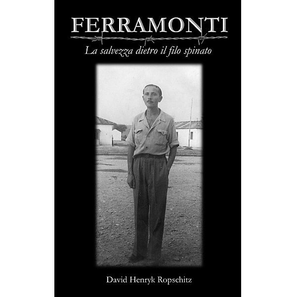 Ferramonti - La salvezza dietro il filo spinato, David Henryk Ropschitz
