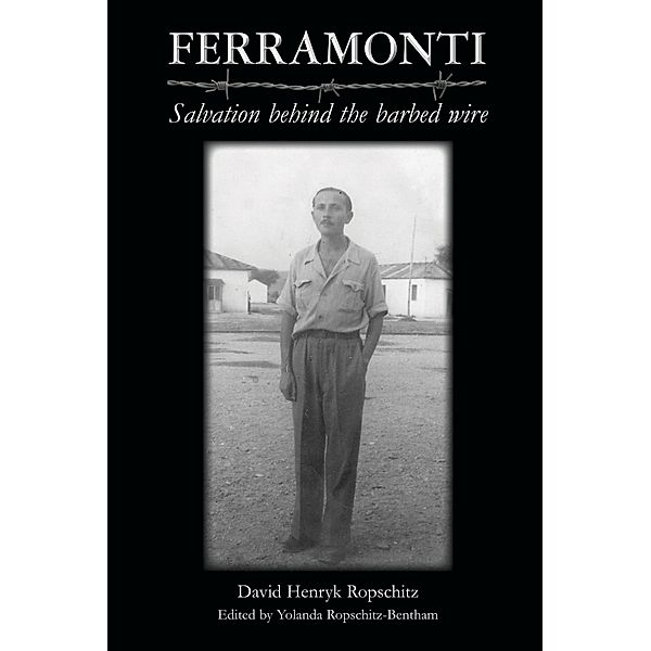 Ferramonti - Salvation behind the barbed wire, David Henryk Ropschitz