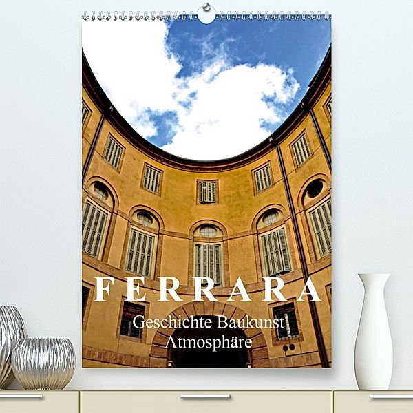Ferrara - Geschichte, Baukunst, Atmosphäre(Premium, hochwertiger DIN A2 Wandkalender 2020, Kunstdruck in Hochglanz), Walter J. Richtsteig