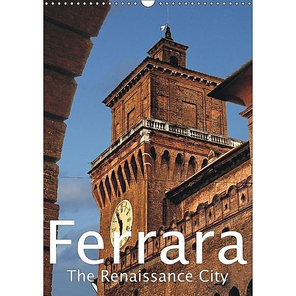 Ferrara The Renaissance City (Wall Calendar 2017 DIN A3 Portrait), Walter J. Richtsteig