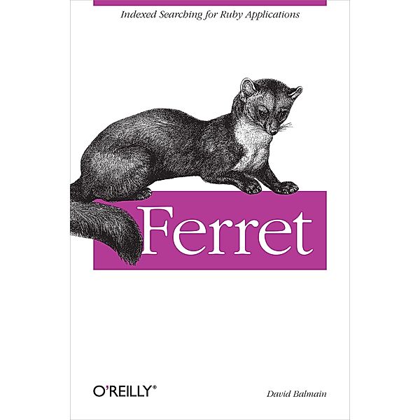 Ferret / O'Reilly Media, David Balmain