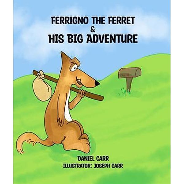 FERRIGNO THE FERRET AND HIS BIG ADVENTURE, Daniel Carr, Joseph Carr