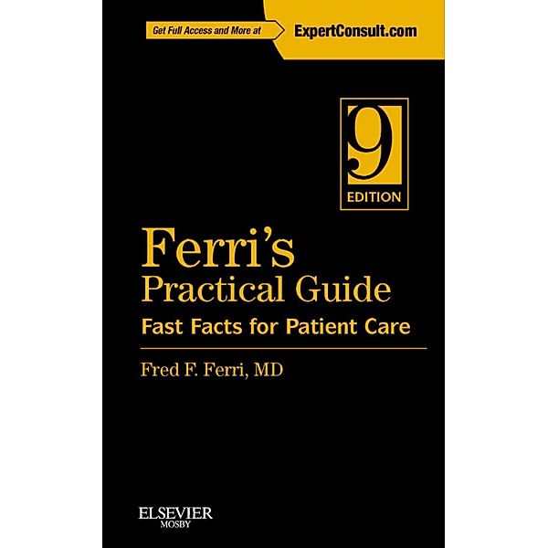 Ferri's Practical Guide: Fast Facts for Patient Care E-Book, Fred F. Ferri