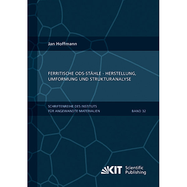 Ferritische ODS-Stähle - Herstellung, Umformung und Strukturanalyse, Jan Hoffmann