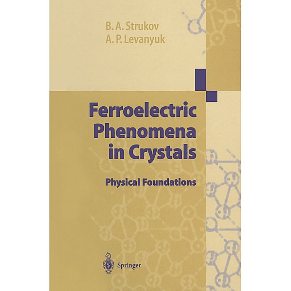 Ferroelectric Phenomena in Crystals, Boris A. Strukov, Arkadi P. Levanyuk