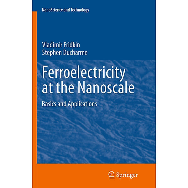 Ferroelectricity at the Nanoscale, Vladimir Fridkin, Stephen Ducharme