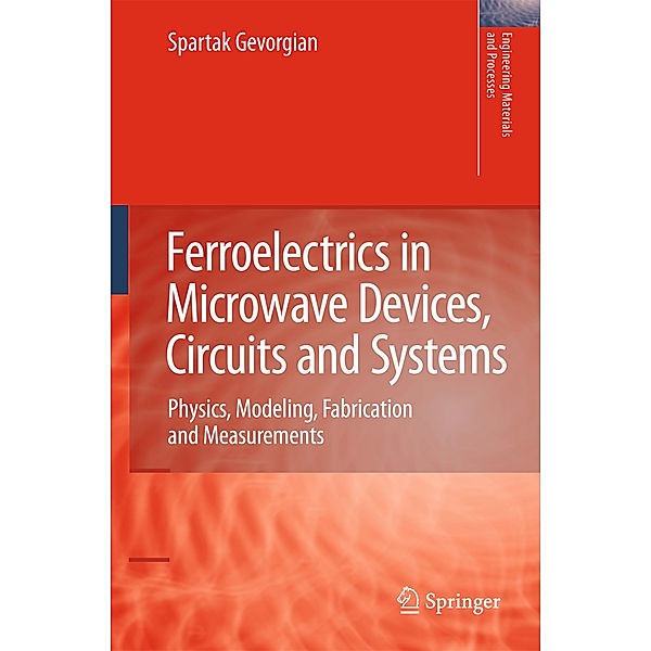 Ferroelectrics in Microwave Devices, Circuits and Systems, Spartak Gevorgian