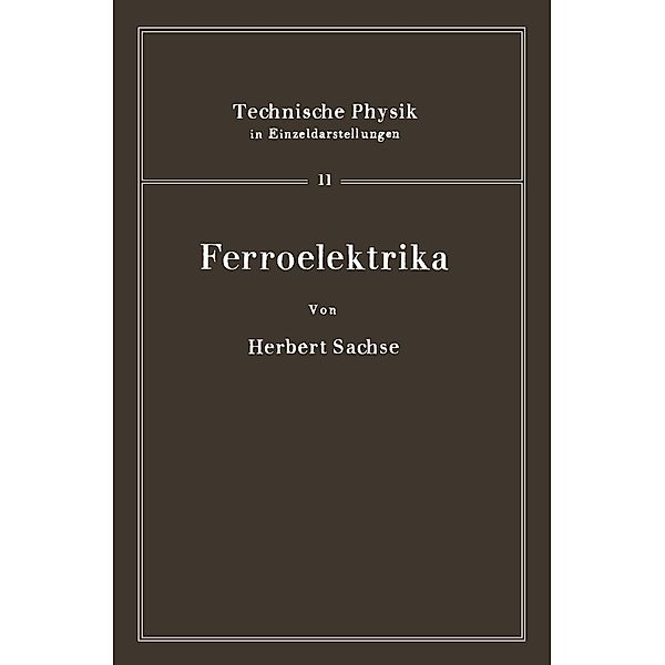 Ferroelektrika / Technische Physik in Einzeldarstellungen Bd.11, H. Sachse