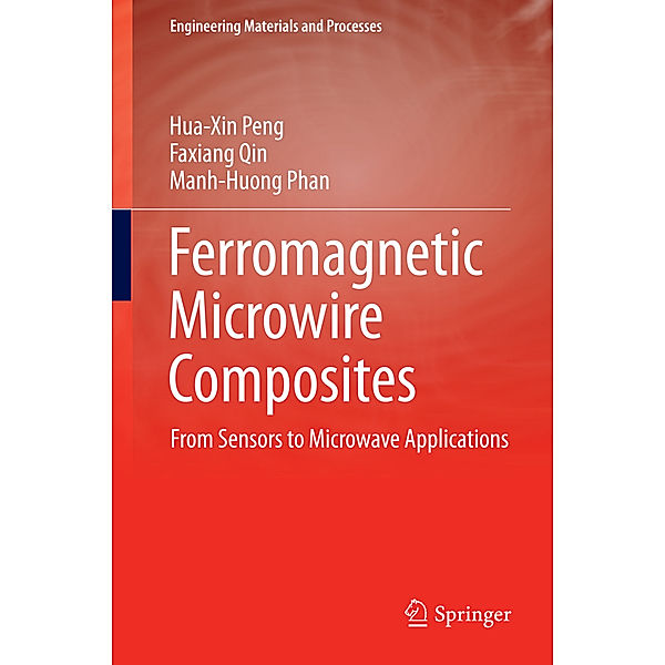 Ferromagnetic Microwire Composites, Hua-Xin Peng, Faxiang Qin, Manh-Huong Phan