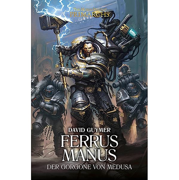 Ferrus Manus: Der Gorgone Von Medusa / The Horus Heresy Primarchs Bd.7, David Guymer