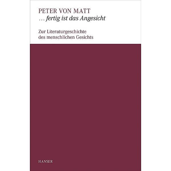 ... fertig ist das Angesicht, Peter von Matt