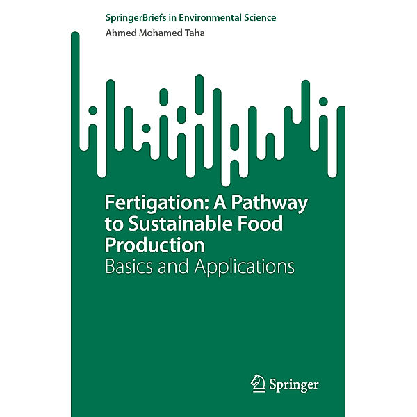Fertigation: A Pathway to Sustainable Food Production, Ahmed Mohamed Taha