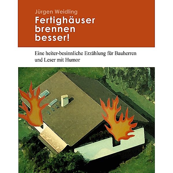 Fertighäuser brennen besser, Jürgen Weidling