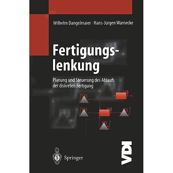 Fertigungslenkung / VDI-Buch, Wilhelm Dangelmaier, Hans-Jürgen Warnecke