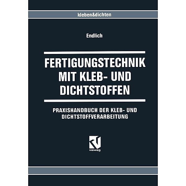 Fertigungstechnik mit Kleb- und Dichtstoffen, Wilhelm Endlich