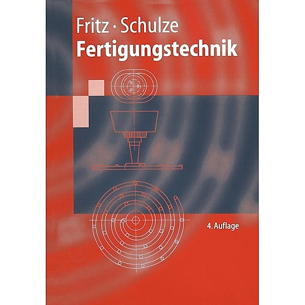 Fertigungstechnik / Springer-Lehrbuch, A. Herbert Fritz, Hans-Dieter Haage, Manfred Knipfelberg, Klaus-Dieter Kühn, Gerd Rohde, Günter Schulze