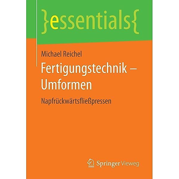 Fertigungstechnik - Umformen / essentials, Michael Reichel