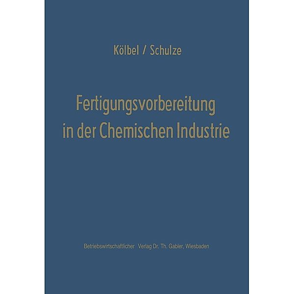 Fertigungsvorbereitung in der Chemischen Industrie, Herbert Kölbel