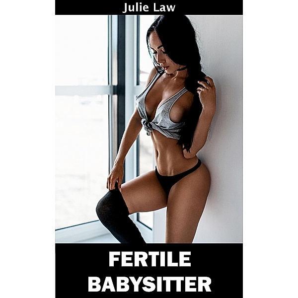 Fertile Babysitter (Mature Futas, #8) / Mature Futas, Julie Law