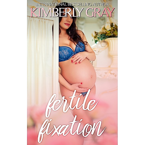 Fertile Fixation, Kimberly Gray