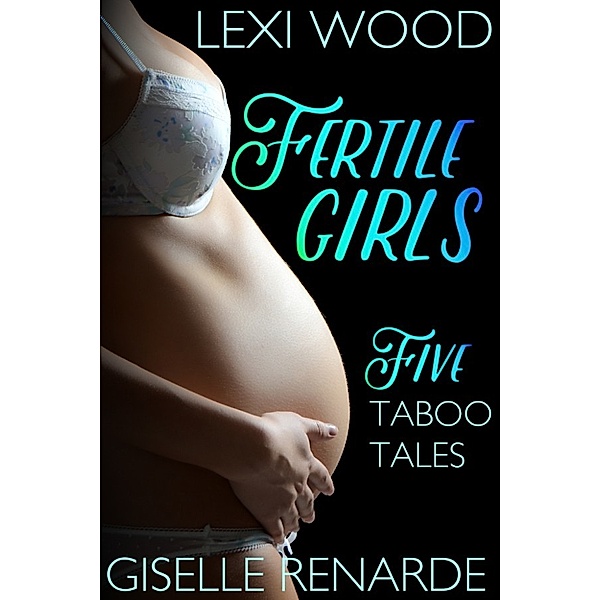 Fertile Girls: Five Taboo Tales, Giselle Renarde