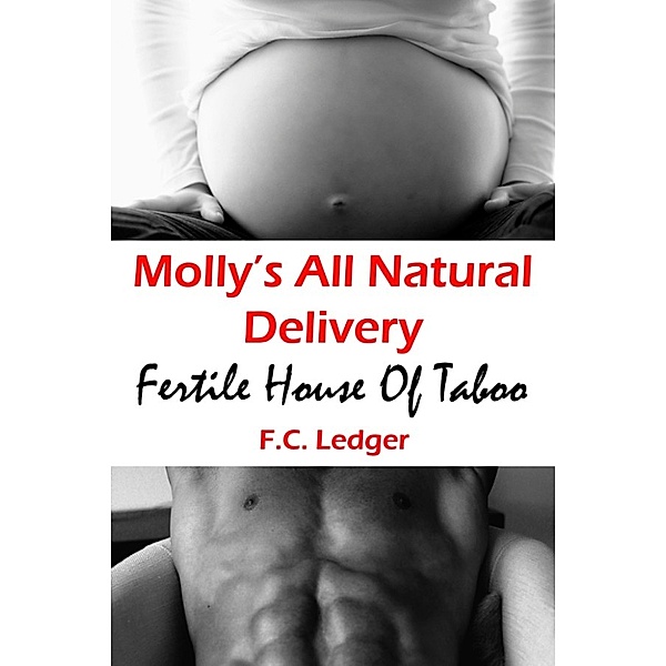 Fertile House of Taboo: Molly's All Natural Delivery, F.C. Ledger