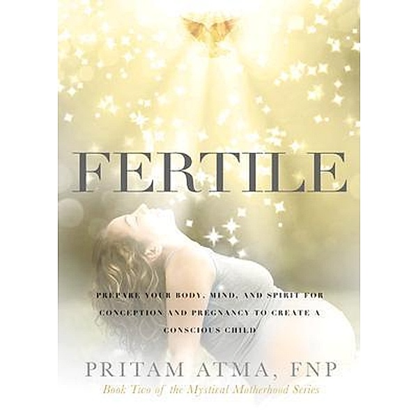 Fertile / Mystical Motherhood Bd.2, Pritam Atma