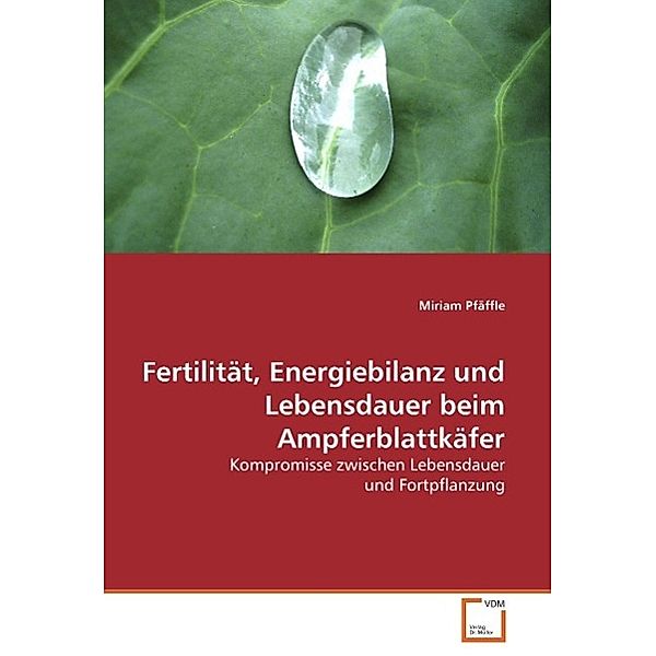 Fertilität, Energiebilanz und Lebensdauer beim Ampferblattkäfer, Miriam Pfäffle