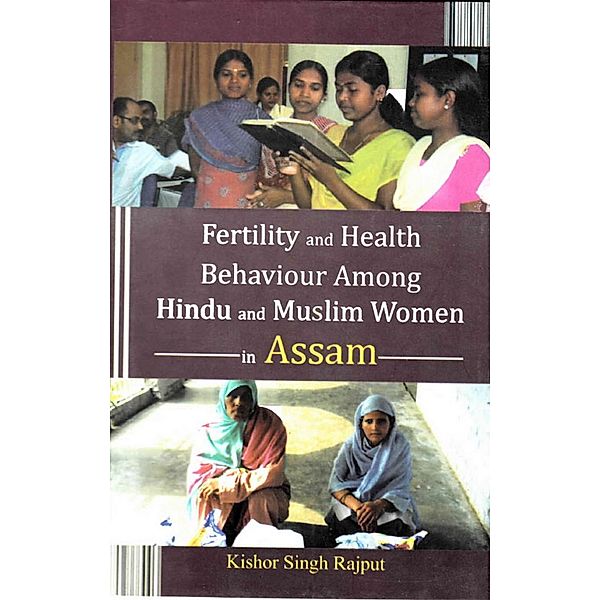 Fertility and Health Behaviour Among Hindu and Muslim Women in Assam, Kishor Singh Rajput