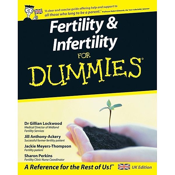 Fertility and Infertility For Dummies, UK Edition, Gillian Lockwood, Jill Anthony-Ackery, Jackie Meyers-Thompson, Sharon Perkins