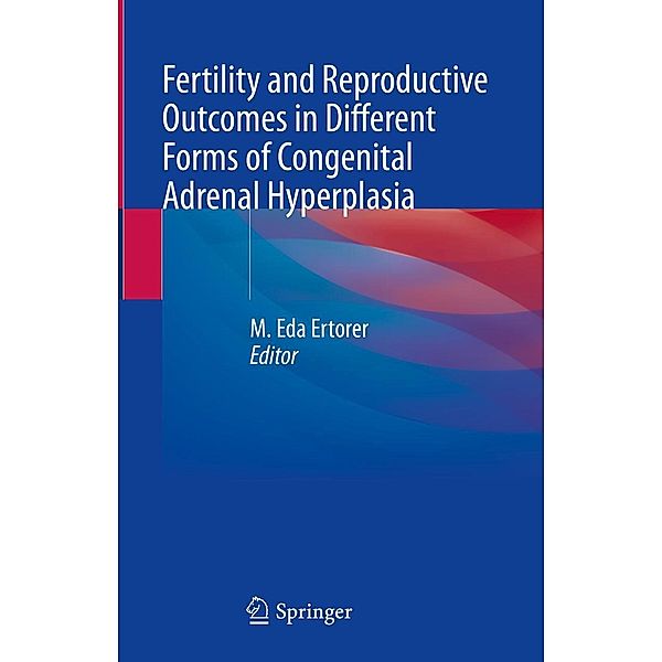 Fertility and Reproductive Outcomes in Different Forms of Congenital Adrenal Hyperplasia