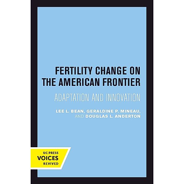 Fertility Change on the American Frontier / Studies in Demography Bd.5, Lee L. Bean, Geraldine P. Mineau, Douglas L. Anderton