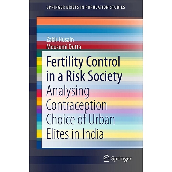 Fertility Control in a Risk Society / SpringerBriefs in Population Studies, Zakir Husain, Mousumi Dutta