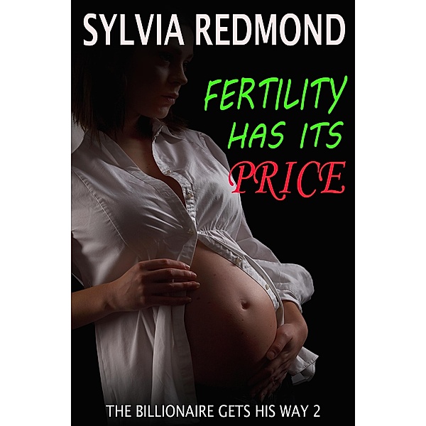 Fertility Has Its Price (The Billionaire Gets His Way) / The Billionaire Gets His Way, Sylvia Redmond