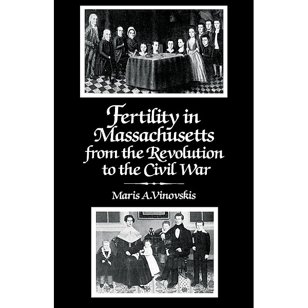 Fertility in Massachusetts from the Revolution to the Civil War, Maris A. Vinovskis