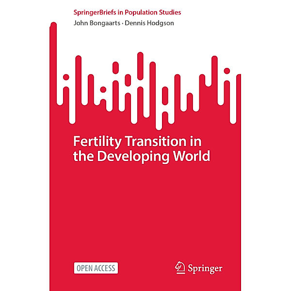 Fertility Transition in the Developing World, John Bongaarts, Dennis Hodgson
