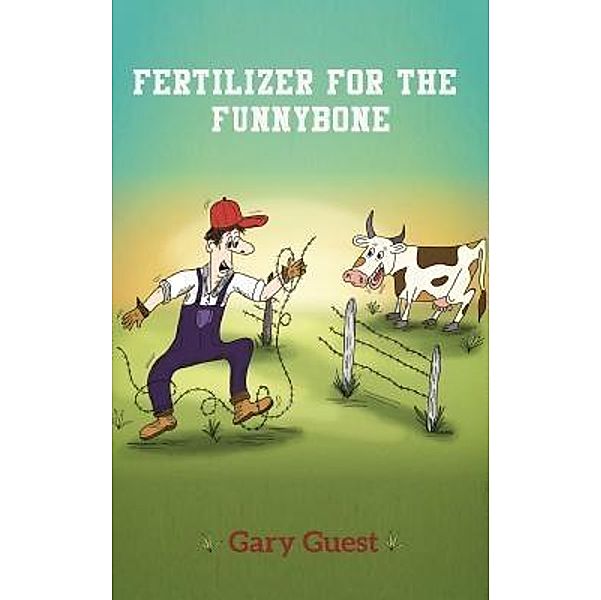 Fertilizer For The Funnybone / Words Matter Publishing, Gary Guest