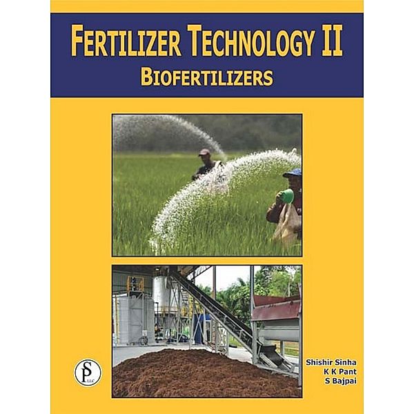 Fertilizer Technology-II (Biofertilizers), Shishir Sinha, K. K. Pant