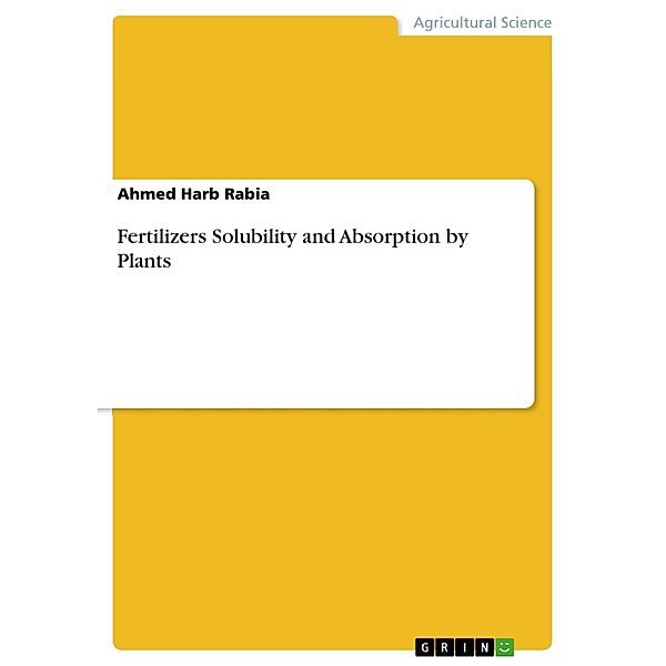 Fertilizers Solubility and Absorption by Plants, Ahmed Harb Rabia