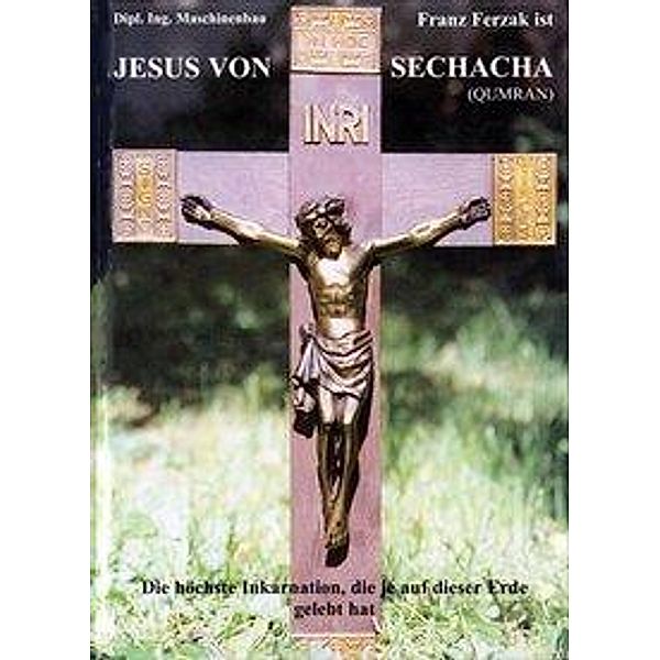 Ferzak, F: Jesus von Sechacha (Oumran), Franz Ferzak