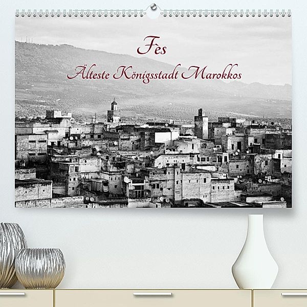 Fès - Älteste Königsstadt Marokkos (Premium, hochwertiger DIN A2 Wandkalender 2023, Kunstdruck in Hochglanz), Victoria Knobloch