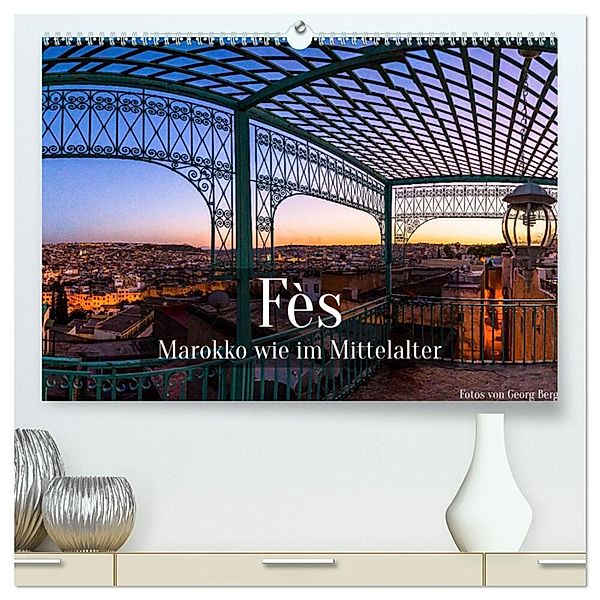 Fès - Marokko wie im Mittelalter (hochwertiger Premium Wandkalender 2025 DIN A2 quer), Kunstdruck in Hochglanz, Calvendo, Georg T. Berg