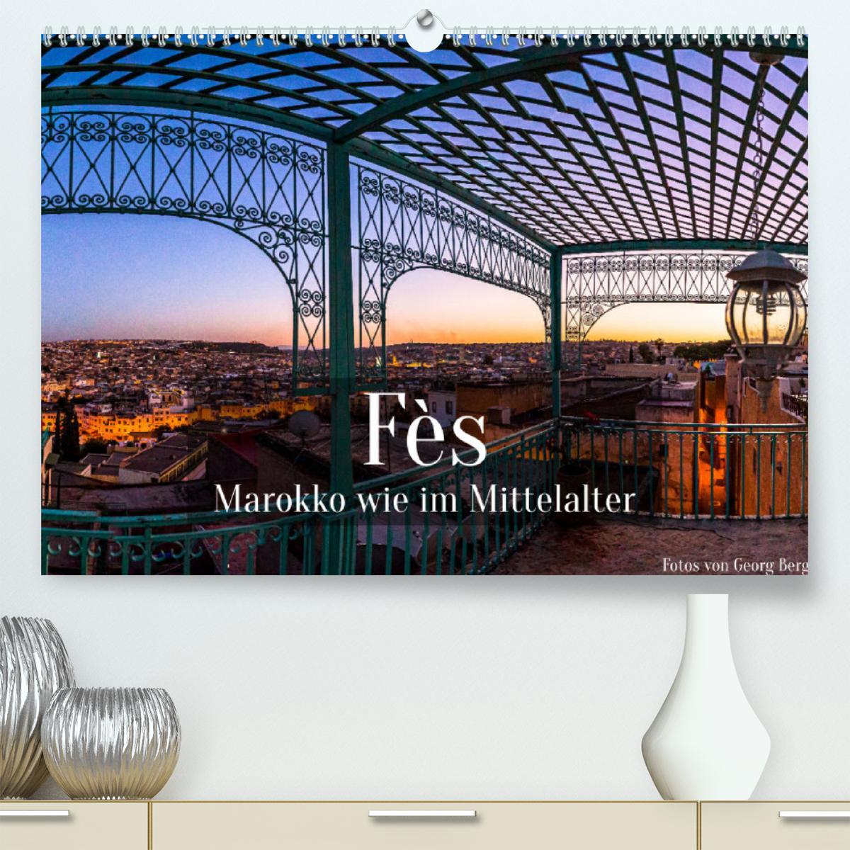 Fès - Marokko wie im Mittelalter (Premium, hochwertiger DIN A2 Wandkalender 2023, Kunstdruck in Hochglanz)