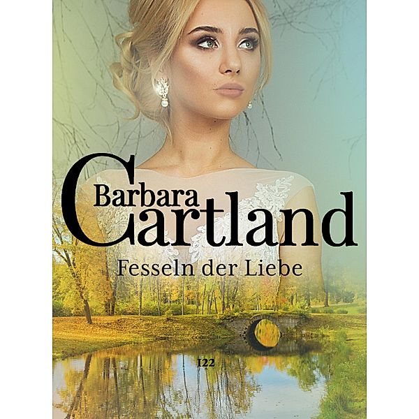 Fesseln der Liebe / Die zeitlose Romansammlung von Barbara Cartland Bd.122, Barbara Cartland