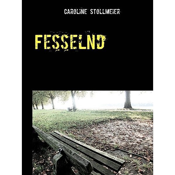 Fesselnd, Caroline Stollmeier
