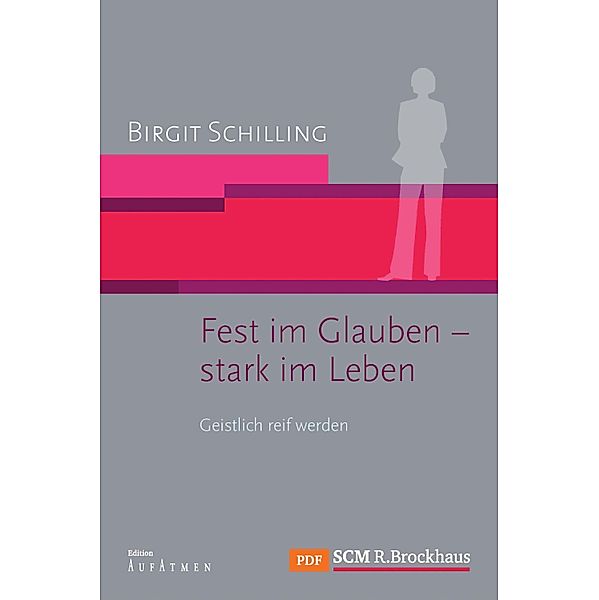 Fest im Glauben - stark im Leben / Edition Aufatmen, Birgit Schilling